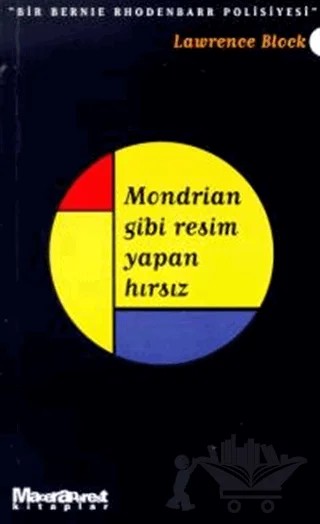 Mondrian Gibi Resim Yapan Hırsız - Bir Bernie Rhodenbarr Polisiyesi – Lawrence Block – Oğlak Yayıncılık kitap kapağı