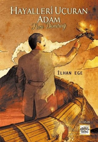 Hayalleri Uçuran Adam - Nuri Demirağ – İlhan Ege – Nar Genç kitap kapağı
