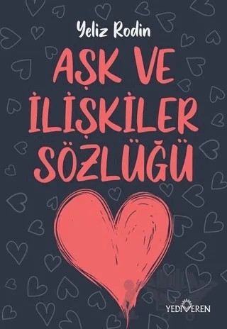 Aşk ve İlişikiler Sözlüğü – Yeliz Rodin – Yediveren Yayınları kitap kapağı