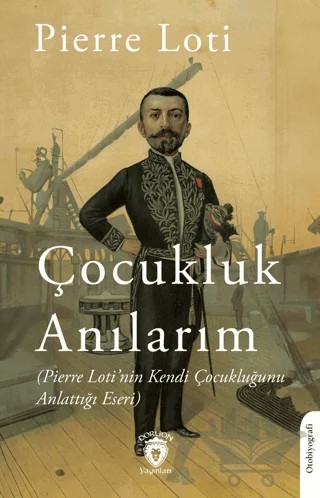Anılarım (Pierre Loti’nin Kendi Çocukluğunu Anlattığı Eseri) – Pierre Loti – Dorlion Yayınları kitap kapağı