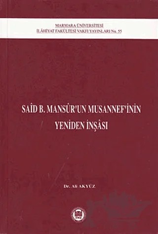 Said B. Mansur’un Musannef’inin Yeniden İnşası – Ali Akyüz – Marmara Üniversitesi İlahiyat Fakültesi Vakfı kitap kapağı