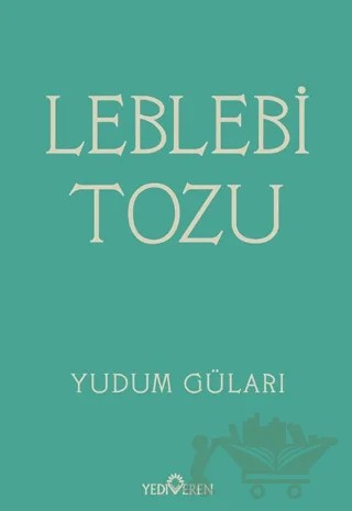 Leblebi Tozu – Yudum Güları – Yediveren Yayınları kitap kapağı