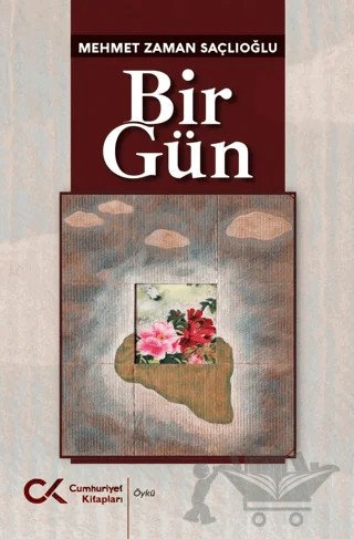 Bir Gün – Mehmet Zaman Saçlıoğlu – Cumhuriyet Kitapları kitap kapağı