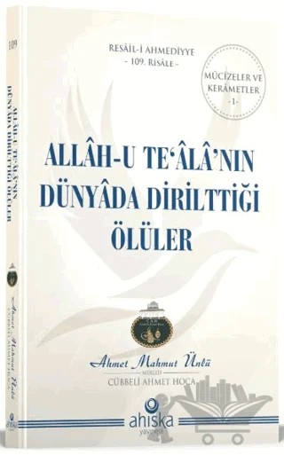 Allahu Tealanın Dünyada Dirilttiği Ölüler – Ahmet Mahmut Ünlü – Ahıska Yayınevi kitap kapağı