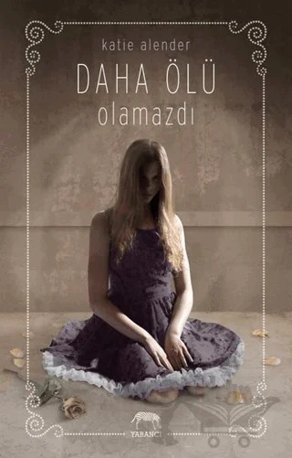 Daha Ölü Olamazdı – Katie Alender – Yabancı Yayınları kitap kapağı