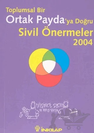 Toplumsal Bir Ortak Payda’ya Doğru Sivil Önermeler 2004 – Kolektif – İnkılap Kitabevi kitap kapağı