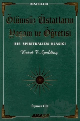 Ölümsüz Üstatların Yaşam ve Öğretisi Bir Spiritualizm Klasiği Üçüncü Cilt – Baird T. Spalding – Akaşa Yayınları kitap kapağı