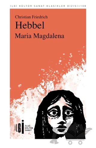 Maria Magdalena – Christian Friedrich Hebbel – İlgi Kültür Sanat Yayınları kitap kapağı