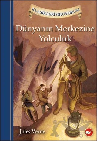 Klasikleri Okuyorum - Dünyanın Merkezine Yolculuk – Jules Verne – Beyaz Balina Yayınları kitap kapağı