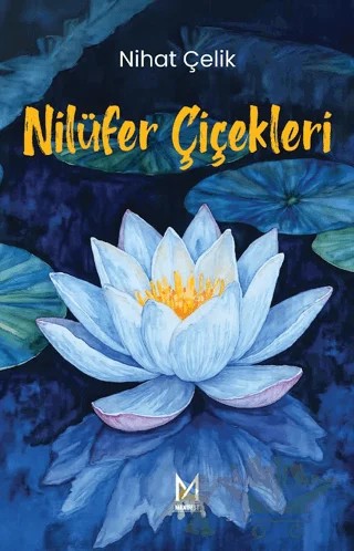 Nilüfer Çiçekleri – Nihat Çelik – Manifest Yayınları kitap kapağı