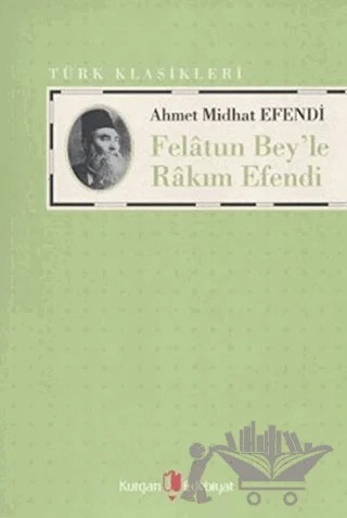 Felatun Bey’le Rakım Efendi – Ahmet Mithat – Kurgan Edebiyat kitap kapağı