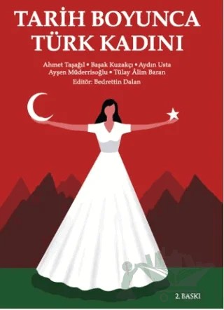 Tarih Boyunca Türk Kadını – Ahmet Taşağıl, Aydın Usta, Ayşen Müderrisoğlu, Ayşen Müderrisoğlu Esiner, Başak Kuzakçı Bölükbaşı, Tülay Alim Baran – Yeditepe Üniversitesi Yayınevi kitap kapağı