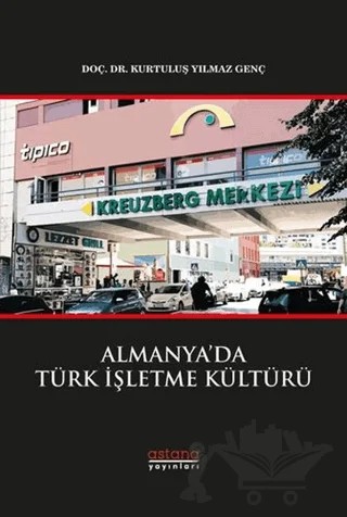 Almanya’da Türk İşletme Kültürü – Kurtuluş Yılmaz Genç – Astana Yayınları kitap kapağı