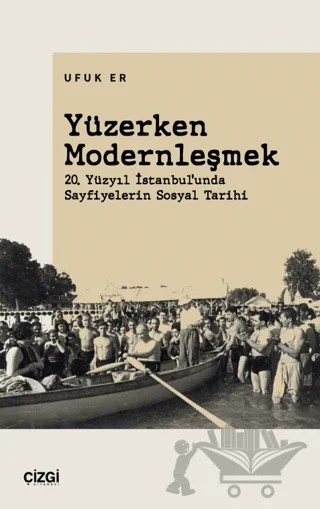 Yüzerken Modernleşmek – Ufuk Er – Çizgi Kitabevi Yayınları kitap kapağı