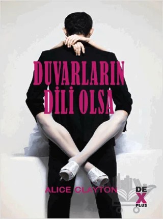 Duvarların Dili Olsa – Alice Clayton – Dex Yayınevi kitap kapağı