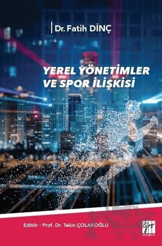 Yerel Yönetimler ve Spor İlişkisi – Fatih Dinç – Gazi Kitabevi kitap kapağı