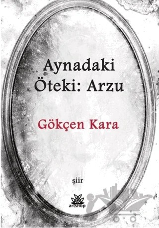 Aynadaki Öteki: Arzu – Gökçen Kara – Artshop Yayıncılık kitap kapağı
