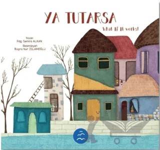 Ya Tutarsa - What if it Works – Semra Alkan – Multibem Yayınları kitap kapağı