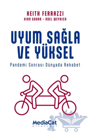 Uyum Sağla ve Yüksel – Keith Ferrazzi – MediaCat Kitapları kitap kapağı