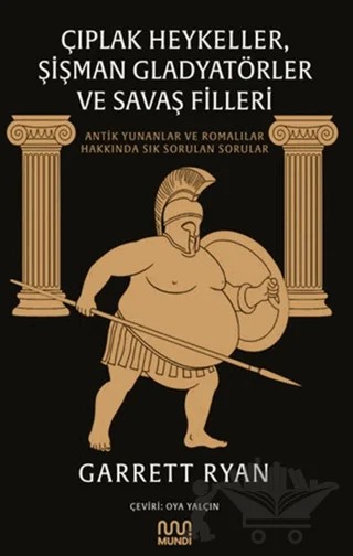 Çıplak Heykeller, Şişman Gladyatörler ve Savaş Filleri – Garrett Ryan – Mundi kitap kapağı