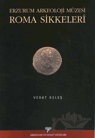 Erzurum Arkeoloji Müzesi Roma Sikkeleri – Vedat Keleş – Arkeoloji ve Sanat Yayınları kitap kapağı