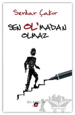 Sen Ol'madan Olmaz – Serdar Çakır – Olasılık Yayınları kitap kapağı