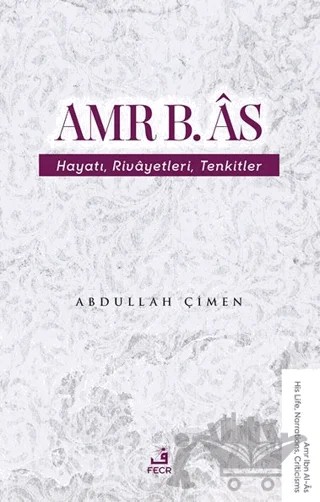 Amr b. Âs Hayatı Rivâyetleri Tenkitler – Abdullah Çimen – Fecr Yayınları kitap kapağı