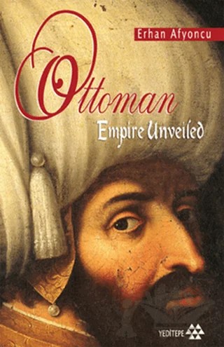 Ottoman Empire Unveiled – Erhan Afyoncu – Yeditepe Yayınevi kitap kapağı