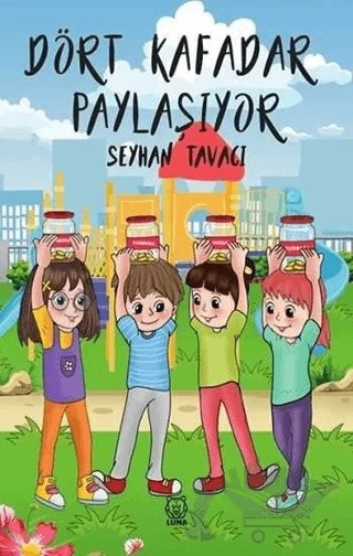 Dört Kafadar Paylaşıyor – Seyhan Tavacı – Luna Yayınları kitap kapağı
