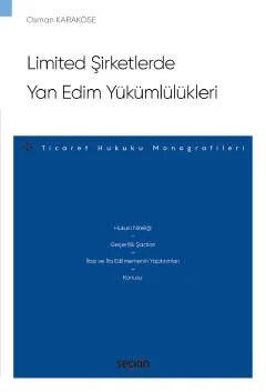 Limited Şirketlerde Yan Edim Yükümlülükleri – Ticaret Hukuku Monografileri – – Osman Karaköse – Seçkin Yayıncılık kitap kapağı