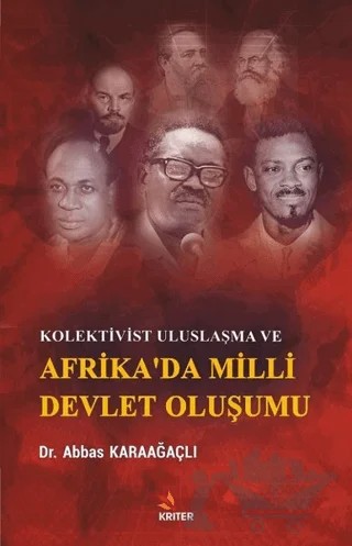 Kolektivist Uluslaşma ve Afrika'da Milli Devlet Oluşumu – Abbas Karaağaçlı – Kriter Yayınları kitap kapağı
