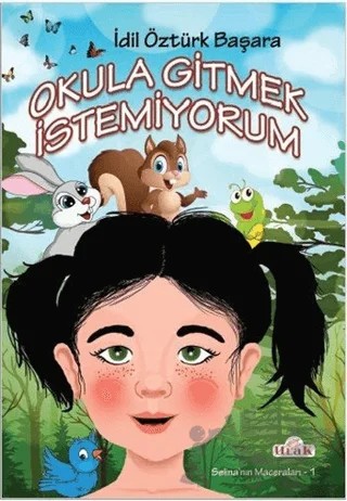 Okula Gitmek İstemiyorum – İdil Öztürk Başara – Ulak Çocuk kitap kapağı