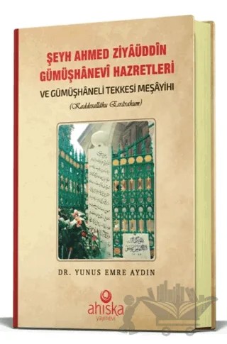Şeyh Ahmet Ziyauddin Gümüşhanevi Hazretleri – Yunus Emre Aydın – Ahıska Yayınevi kitap kapağı
