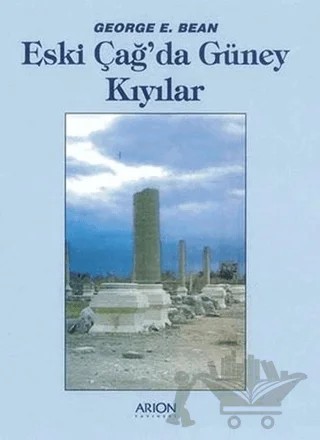 Eski Çağ'da Güney Kıyılar – George E. Bean – Arion Yayınevi kitap kapağı
