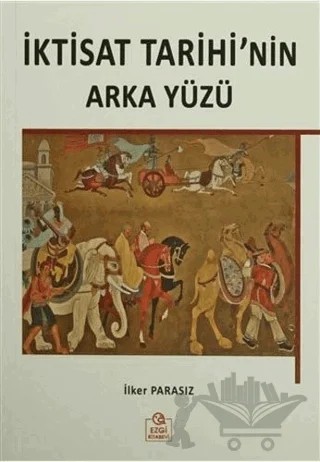 İktisat Tarihi'nin Arka Yüzü – İlker Parasız – Ezgi Kitabevi Yayınları kitap kapağı
