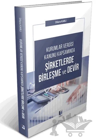 Kurumlar Vergisi Kanunu Kapsamında Şirketlerde Birleşme ve Devir – Dilara Karlı – Adalet Yayınevi kitap kapağı
