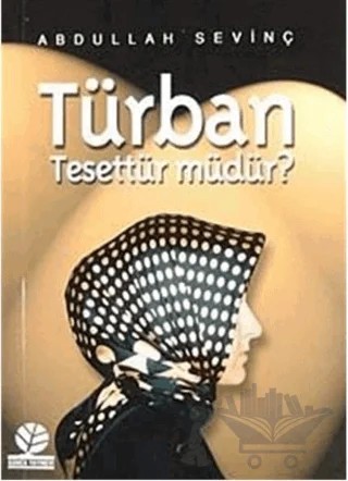 Türban Tesettür Müdür? – Abdullah Sevinç – Gonca Yayınevi kitap kapağı