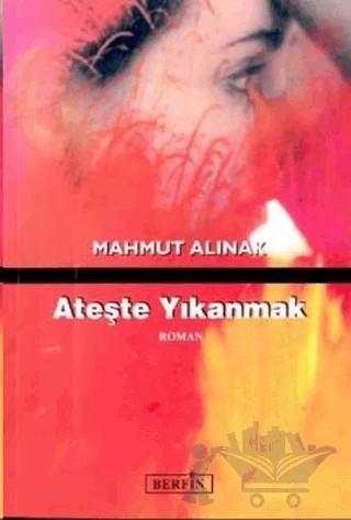 Ateşte Yıkanmak – Mahmut Alınak – Berfin Yayınları kitap kapağı
