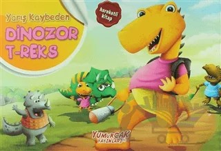 Yarış Kaybeden Dinozor T-reks - Üç Boyutlu Kitap – Kolektif – Yumurcak Yayınları kitap kapağı