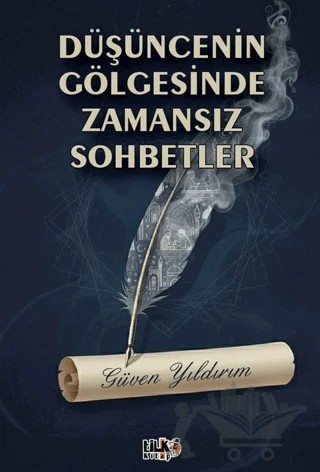 Düşüncenin Gölgesinde Zamansız Sohbetler – Güven Yıldırım – Tilki Kitap kitap kapağı