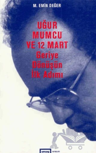 Uğur Mumcu ve 12 Mart Geriye Dönüşün İlk Adımı – M. Emin Değer – um:ag Yayınları kitap kapağı