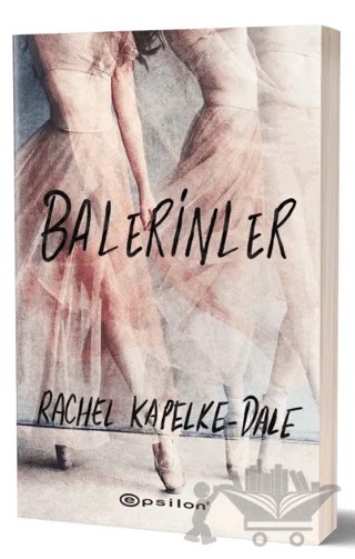 Balerinler – Rachel Kapelke - Dale – Epsilon Yayınevi kitap kapağı