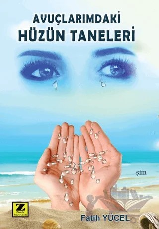 Avuçlarımdaki Hüzün Taneleri – Fatih Yücel – Zinde Yayıncılık kitap kapağı