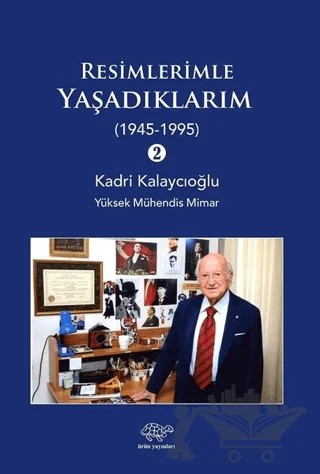 Resimlerimle Yaşadıklarım 2 (1945-1995) – Kadri Kalaycıoğlu – Ürün Yayınları kitap kapağı