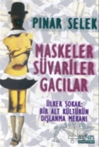 Maskeler Süvariler Gacılar Ülker Sokak: Bir Alt Kültürün Dışlanma Mekanı – Pınar Selek – Aykırı Yayınları kitap kapağı