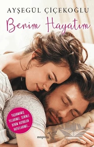 Benim Hayatım – Ayşegül Çiçekoğlu – Müptela Yayınları kitap kapağı