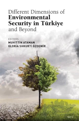 Different Dimensions of Environmental Security in Turkiye And Beyond – Muhittin Ataman, Gloria Shkurti Özdemir – Seta Yayınları kitap kapağı