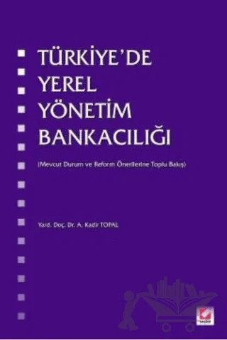 Türkiye'de Yerel Yönetim Bankacılığı – A. Kadir Topal – Seçkin Yayıncılık kitap kapağı