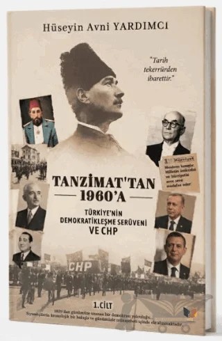 Tanzimat'tan 1960'a - Türkiye'nin Demokratikleşme Serüveni ve CHP – Hüseyin Avni Yardımcı – Ateş Yayınları kitap kapağı