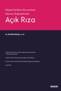6698 Sayılı Kişisel Verilerin Korunması Kanunu KapsamındaAçık Rıza – Elif Erdoğmuş – Seçkin Yayıncılık kitap kapağı
